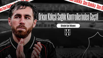 Orkun Kökçü Sağlık Kontrollerinden Geçti!