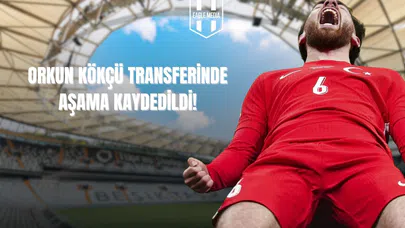 Orkun Kökçü'de Aşama Kaydedildi!