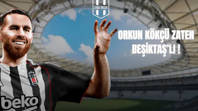 Orkun Kökçü zaten Beşiktaşlı!