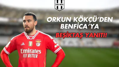 Orkun Kökçü’den Benfica’ya Beşiktaş Yanıtı