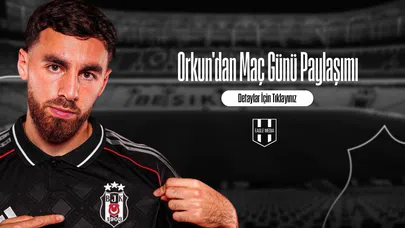 Orkun'dan Maç Günü Paylaşımı