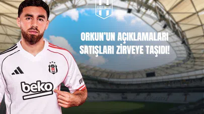Orkun'un Açıklamaları Satışları Zirveye Taşıdı!