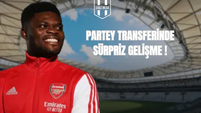 Partey Transferinde Sürpriz Gelişme