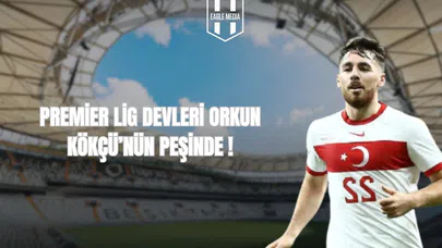 Premier Lig Devleri Orkun Kökçü'nün Peşinde!