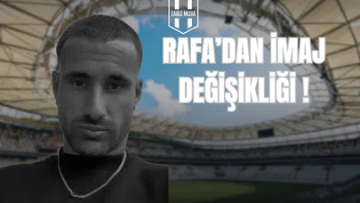 Rafa'dan İmaj Değişikliği !