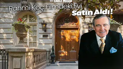 Rahmi Koç Filmdeki Evi Aldı