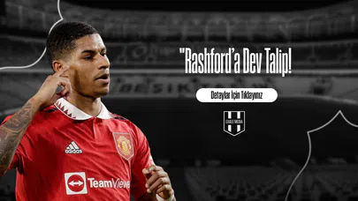 "Rashford’a Dev Talip!