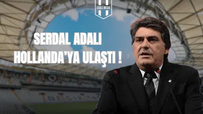 Serdal Adalı Hollanda'ya Ulaştı !