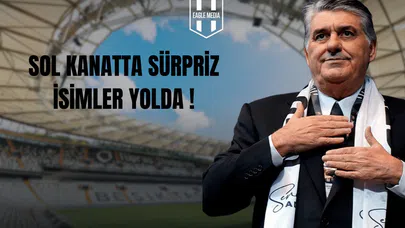 Sol Kanatta Sürpriz İsimler Yolda !
