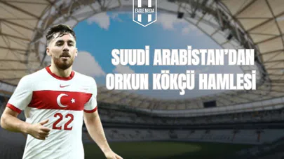 Suudi Arabistan'dan Orkun Kökçü Hamlesi