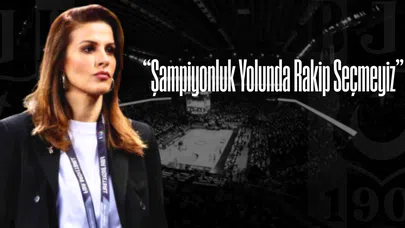 “Şampiyonluk Yolunda Rakip Seçmeyiz”