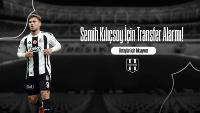 Semih Kılıçsoy İçin Transfer Alarmı!