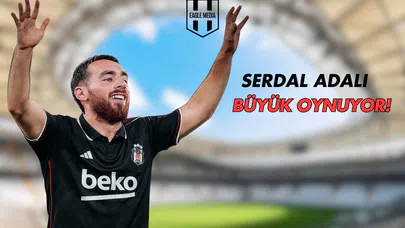 Serdal Adalı Büyük Oynuyor!