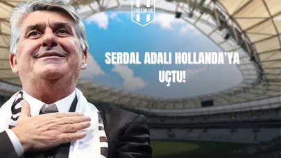 Serdal Adalı Hollanda'ya Uçtu!