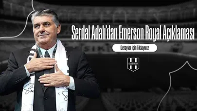 Serdal Adalı'dan Emerson Royal Açıklaması