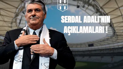 Serdal Adalı'nın Açıklamaları !