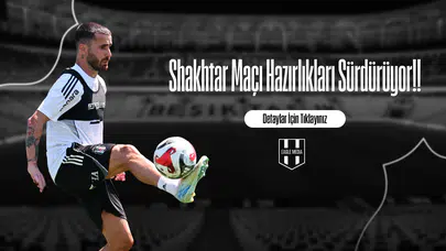 Shakhtar Maçı Hazırlıkları Sürdürüyor!