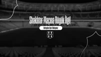 Shakhtar Maçına Büyük İlgi!