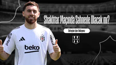 Shakhtar Maçında Sahnede Olacak mı?