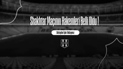 Shakhtar Maçının Hakemleri Belli Oldu !