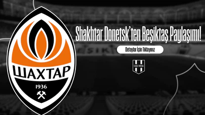 Shakhtar Donetsk’ten Beşiktaş Paylaşımı!