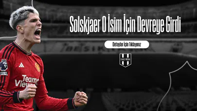 Solskjaer O İsim İçin Devreye Girdi