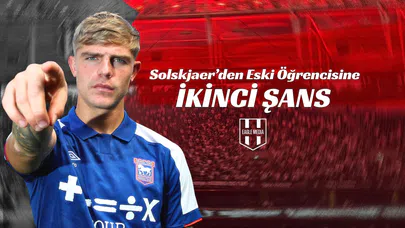 Solskjaer’den Eski Öğrencisine İkinci Şans!