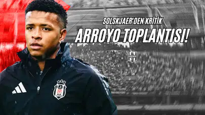 Solskjaer'den Kritik Arroyo Toplantısı!