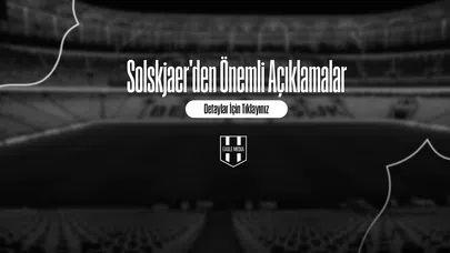 Solskjaer'den Önemli Açıklamalar