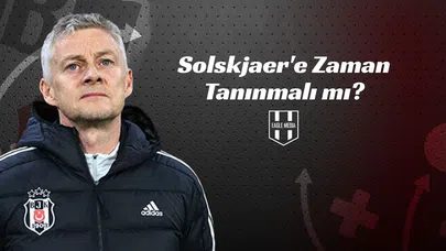 Solskjaer'e Zaman Tanınmalı mı?