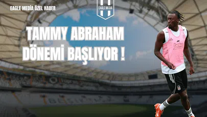 Kamp Günlükleri : Tammy Abraham Dönemi Başlıyor !