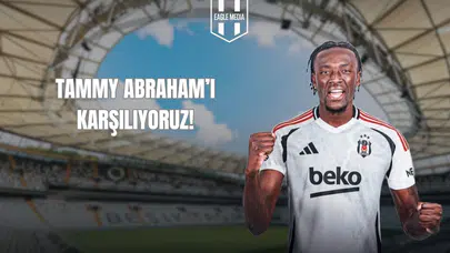 Tammy Abraham'ı Karşılıyoruz!
