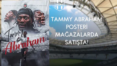 Tammy Abraham Posteri Satışa Sunuldu!
