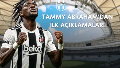 Tammy Abraham'ın İlk Açıklamaları!