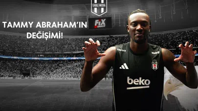 Tammy Abraham'ın Değişimi