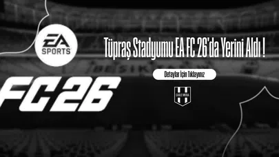 Tüpraş Stadyumu EA FC 26'da Yerini Aldı !