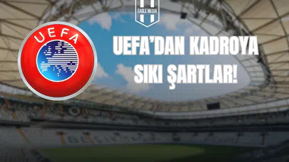 UEFA'dan Kadroya Sıkı Şartlar!