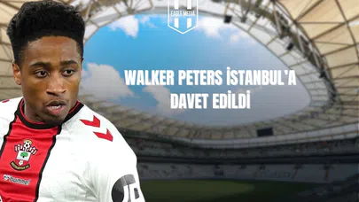 Walker-Peters İstanbul'a Davet Edildi