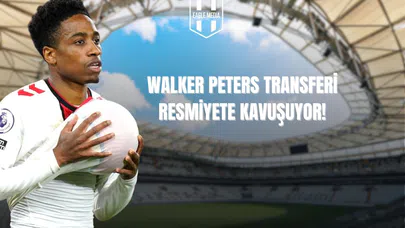 Walker Peters Transferi Resmiyete Kavuşuyor!