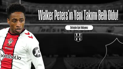 Walker Peters'ın Yeni Takımı Belli Oldu!