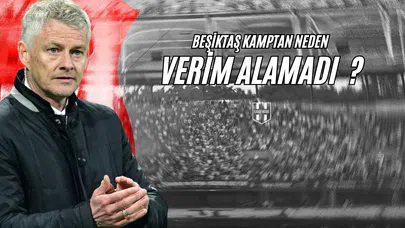 Beşiktaş Kamptan Neden Verim Alamadı ?