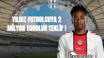 Yıldız Futbolcuya 2 Milyon Euroluk Teklif!