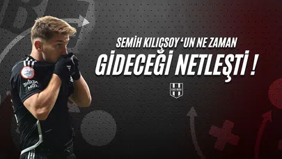 Semih Kılıçsoy’un Ne zaman Gideceği Netleşti!