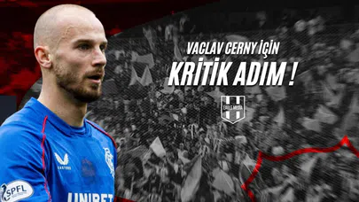 Vaclav Cerny İçin Kritik Adım!