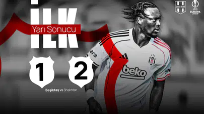 Uefa Avrupa Ligi İkinci Eleme Turu 1. Maçı / Beşiktaş 1 - 2 Shakhtar Donetsk İlk Yarı Sonucu