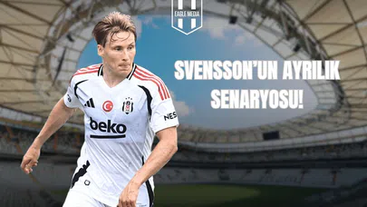Svensson’un Ayrılık Senaryosu!