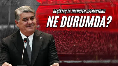 Beşiktaş'ta Transfer Operasyonu Ne Durumda?