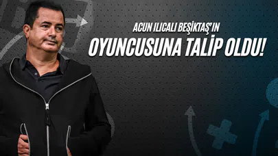 Acun Ilıcalı Beşiktaş’ın Oyuncusuna Talip Oldu!