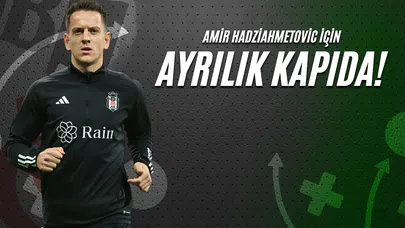 Amir Hadziahmetovic İçin Ayrılık Kapıda!