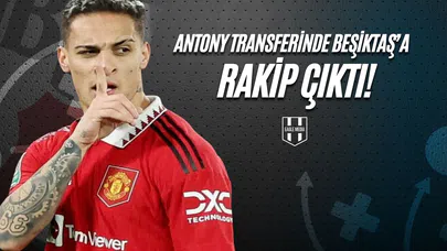 Antony Transferinde Beşiktaş'a Rakip Çıktı!